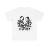 MLK & Malcolm X 'THEY NOT LIKE US' Unisex Heavy Cotton Tee