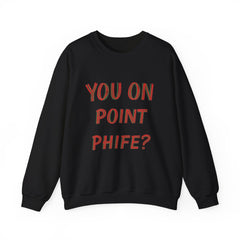 You On Point Phife Sweatshirt